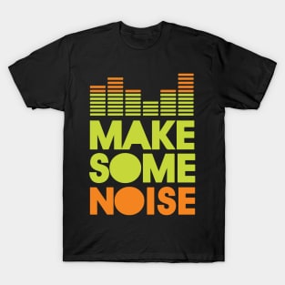 Make some noise T-Shirt